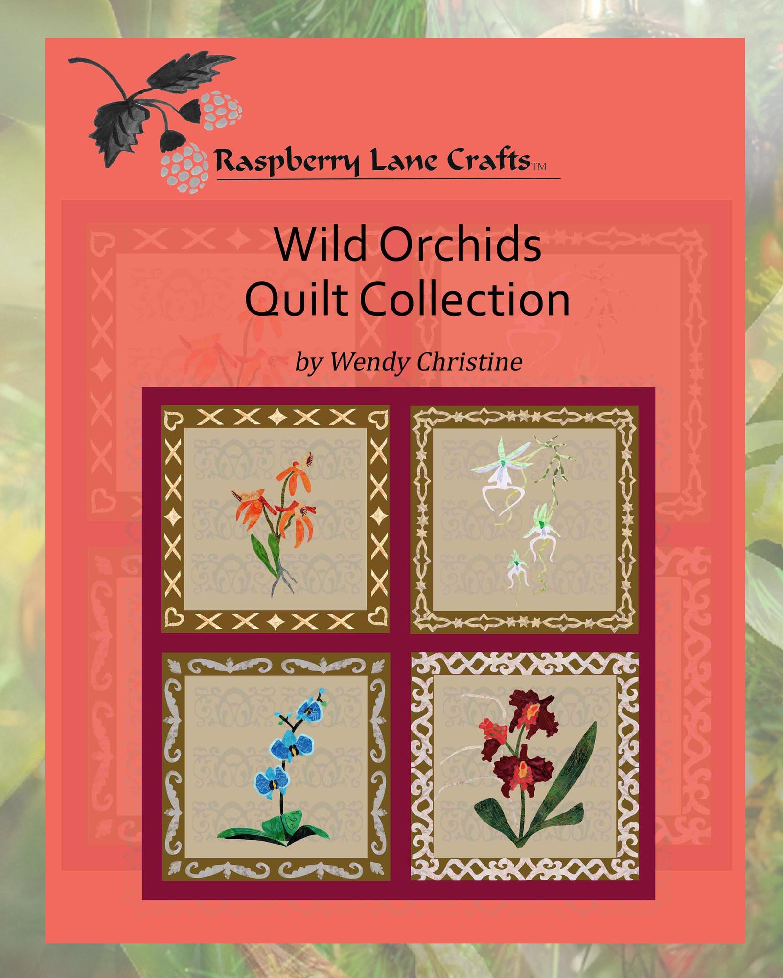 Raspberry Lane Crafts Wild Orchids Quilt Collection Book Download by Wendy Christine features four orchid flower pattern designs with unique border designs to quilt - Orange Thai Orchid, Ghost Orchid, Blue Orchid and Burgundy Bliss Orchid.  Projects could include wall-hanging or throw pillows.